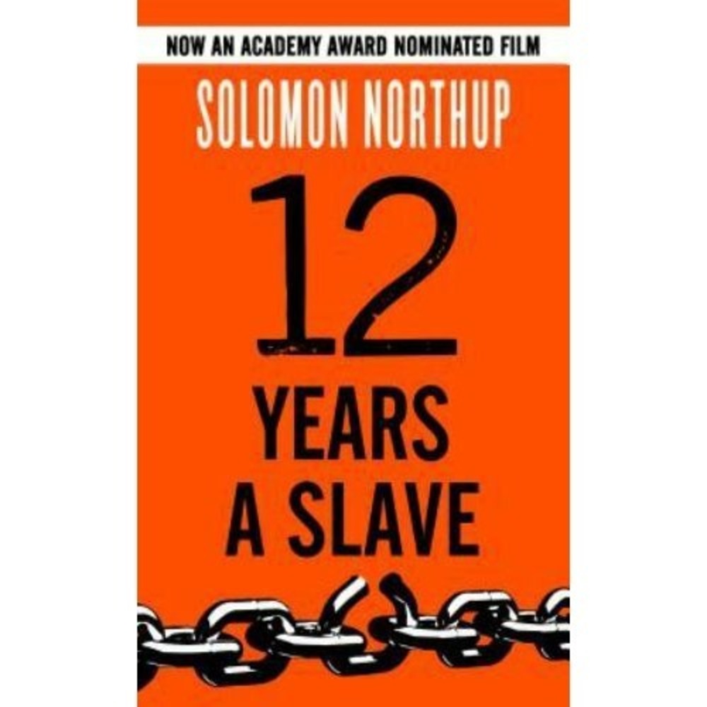 12 Years a Slave : A Memoir of Kidnap, Slavery and Liberation by Solomon Northup